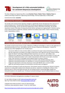 Development of a fully automated platform for consistent bioprocess development The Chair of Bioprocess Engineering offers several Bachelor Theses / Master Theses / Diploma Theses to students educating in bioprocess engi