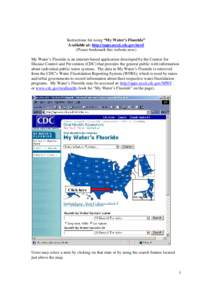 Instructions for using “My Water’s Fluoride” Available at: http://apps.nccd.cdc.gov/mwf (Please bookmark this website now) My Water’s Fluoride is an internet-based application developed by the Centers for Disease