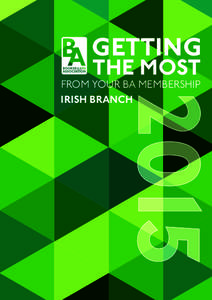 GETTING THE MOST FROM YOUR BA MEMBERSHIP IRISH BRANCH