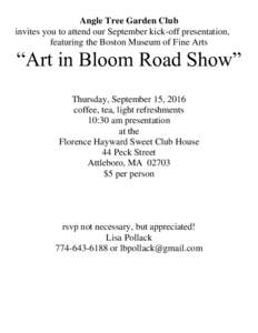 Angle Tree Garden Club invites you to attend our September kick-off presentation, featuring the Boston Museum of Fine Arts “Art in Bloom Road Show” Thursday, September 15, 2016