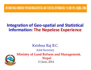 Microsoft PowerPoint - 04_Nepal_Integration of Geospatial and Statistical Information_the Nepelese Experience.pptx