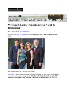MySweetCharity Opportunity: A Night To Remember Aug 7, 2014 9:30 AM by Jeanne Prejean According to A Night To Remember Co-Chairs Cindy and Scott Collier and Kara and Ross Miller