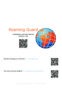 Roaming Guard Installation and User Manual Version 1.04 Application homepage you can found at www.roamingguard.com.