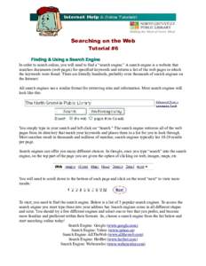 Searching on the Web Tutorial #6 Finding & Using a Search Engine In order to search online, you will need to find a “search engine.” A search engine is a website that searches documents (web pages) for specified keyw