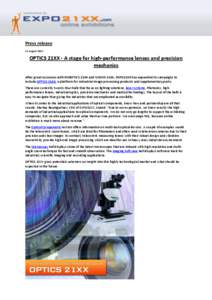 Press release 13 August 2013 OPTICS 21XX - A stage for high-performance lenses and precision mechanics After great successes with ROBOTICS 21XX and VISION 21XX, EXPO21XX has expanded its campaigns to