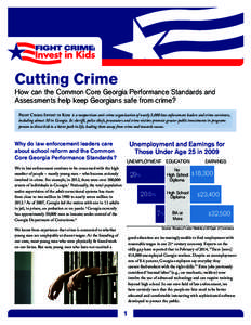 Cutting Crime  How can the Common Core Georgia Performance Standards and Assessments help keep Georgians safe from crime? Fight Crime: Invest in Kids is a nonpartisan anti-crime organization of nearly 5,000 law enforceme