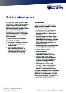 Solicitor referral service Queensland Law Society operates a solicitor referral service to support members’ practices and help people quickly find the right legal practitioner. The service connects members with potenti