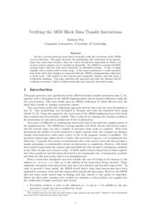 Verifying the ARM Block Data Transfer Instructions Anthony Fox Computer Laboratory, University of Cambridge Abstract The hol-4 proof system has been used to formally verify the correctness of the ARM6 micro-architecture.