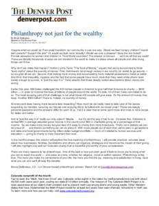 Philanthropy not just for the wealthy By Bruce DeBoskey Special to The Denver Post Posted: :00:00 AM MDT  Imagine what we would do if we could transform our community in just one way. Would we feed hungry ch