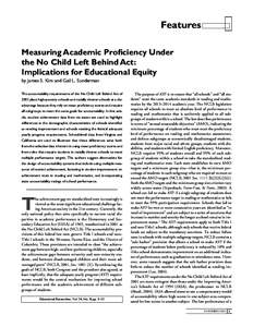 Features Measuring Academic Proficiency Under the No Child Left Behind Act: Implications for Educational Equity by James S. Kim and Gail L. Sunderman The accountability requirements of the No Child Left Behind Act of