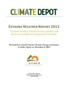 EXTREME WEATHER REPORT 2012 ‘Extreme weather events are ever present, and there is no evidence of systematic increases’ Presented at United Nations Climate Change Conference in Doha, Qatar on December 6, 2012