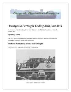 Baragoola Fortnight Ending 30th June 2012 In attendance: Nick, Glen, Gary, Ernie, Peter M, Peter H, Geoff E, Glen, Ross, Lance and Geoff L Visitors: Nil Upcoming events 28th July – Annual General Meeting of the BPA on 