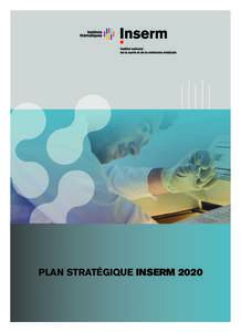 PlanStrategiqueInsermDEFDEFDEFCoupe_Mise en page:04 Page1  PLAN STRATÉGIQUE INSERM 2020 PlanStrategiqueInsermDEFDEFDEFCoupe_Mise en page:04 Page2