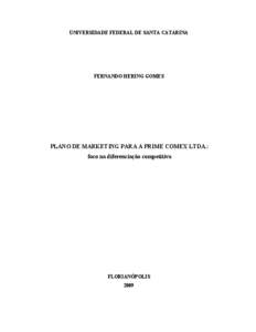 UNIVERSIDADE FEDERAL DE SANTA CATARINA  FERNANDO HERING GOMES PLANO DE MARKETING PARA A PRIME COMEX LTDA.: foco na diferenciação competitiva