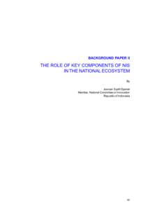 BACKGROUND PAPER II  THE ROLE OF KEY COMPONENTS OF NIS IN THE NATIONAL ECOSYSTEM By Jusman Syafii Djamal