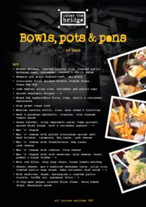 Bowls, pots & pans £6 EACH HOT •	 Butter chicken, toasted coconut rice, toasted garlic