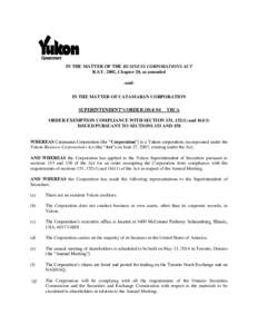 IN THE MATTER OF THE BUSINESS CORPORATIONS ACT R.S.Y. 2002, Chapter 20, as amended -andIN THE MATTER OF CATAMARAN CORPORATION SUPERINTENDENT’S ORDER[removed]YBCA