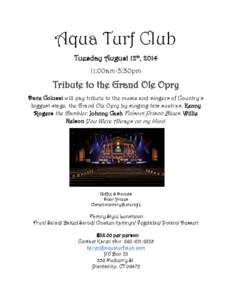 Aqua Turf Club Tuesday August 12th, [removed]:00am-3:30pm Tribute to the Grand Ole Opry Dave Colucci will pay tribute to the music and singers of Country’s