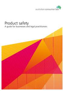 Product safety  A guide for businesses and legal practitioners This guide was developed by: –	Australian Capital Territory Office of Regulatory Services