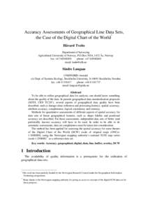 Accuracy Assessments of Geographical Line Data Sets, the Case of the Digital Chart of the World* Håvard Tveite Department of Surveying Agricultural University of Norway, P.O.Box 5034, 1432 Ås, Norway fax: +[removed]