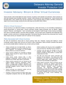 Delaware Attorney General Investor Protection Unit Investor Advisory: Bitcoin & Other Virtual Currencies Virtual currencies, which include digital and crypto-currencies, are gaining in both popularity and controversy. Vi