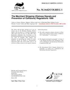 MERCHANT SHIPPING NOTICE  No. M.1642/COLREG 1 The Merchant Shipping (Distress Signals and Prevention of Collisions) Regulations 1996 Notice to Owners, Masters, Skippers, Officers and Crews of Merchant Ships, Fishing Vess