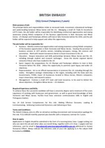 BRITISH EMBASSY C5(L) Consul (Temporary 2 years) Main purpose of job: The principal duties and responsibilities relate to increased trade, investment, educational exchange and understanding between Minas Gerais and the U