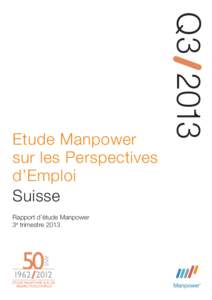 Rapport d’étude Manpower 3e trimestre 2013 ANS ETUDE MANPOWER SUR LES PERSPECTIVES D’EMPLOI