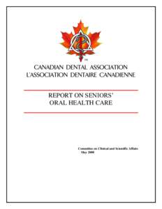 REPORT ON SENIORS’ ORAL HEALTH CARE Committee on Clinical and Scientific Affairs May 2008