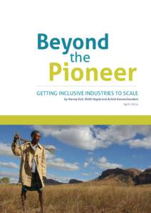 Beyond the Pioneer GETTING INCLUSIVE INDUSTRIES TO SCALE by Harvey Koh, Nidhi Hegde and Ashish Karamchandani