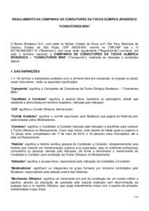 REGULAMENTO DA CAMPANHA DE CONDUTORES DA TOCHA OLÍMPICA BRADESCO “CONDUTORES BRA” O Banco Bradesco S.A., com sede no Núcleo Cidade de Deus, s/nº, Vila Yara, Município de Osasco, Estado de São Paulo, CEP