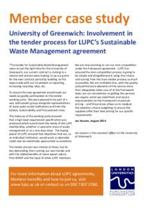 Member case study University of Greenwich: Involvement in the tender process for LUPC’s Sustainable Waste Management agreement “The tender for Sustainable Waste Management came at just the right time for the Universi