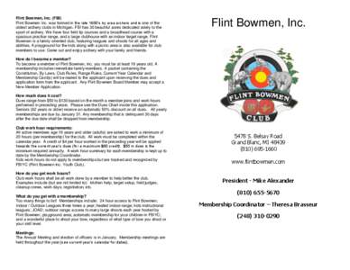 Flint Bowmen, Inc. (FBI) Flint Bowmen Inc. was formed in the late 1930’s by area archers and is one of the oldest archery clubs in Michigan. FBI has 30 beautiful acres dedicated solely to the sport of archery. We have 