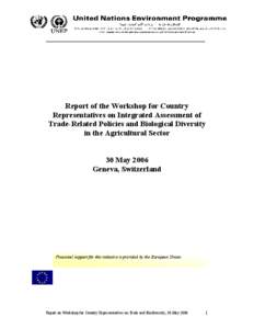 ____________________________________________________________________  Report of the Workshop for Country Representatives on Integrated Assessment of Trade-Related Policies and Biological Diversity in the Agricultural Sec