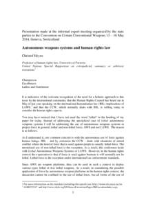 Presentation made at the informal expert meeting organized by the state parties to the Convention on Certain Conventional Weapons 13 – 16 May 2014, Geneva, Switzerland Autonomous weapons systems and human rights law Ch