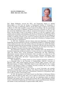 HALINA PODBIELSKA, PROF. DR. D.SC. ENG. M.D. Prof. Halina Podbielska received her M.Sc. and Engineering Degree in Applied Physics/Optics in 1978 from the Faculty of Fundamental Problems of Technology of Wroclaw Universit