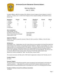 JEFFERSON COUNTY EMERGENCY SERVICES AGENCY MEETING MINUTES JUNE 17, 2014 President Williams called the meeting of the Jefferson County Emergency Services Agency to order at 19:05 p.m., Tuesday, June 17, 2014 in the Emerg