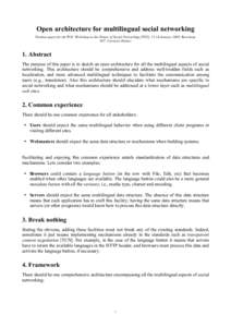 Open architecture for multilingual social networking Position paper for the W3C Workshop on the Future of Social Networking [FSN], 15-16 January 2009, Barcelona M.T. Carrasco Benitez 1. Abstract The purpose of this paper