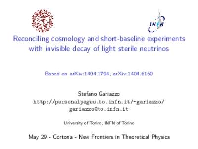 Reconciling cosmology and short-baseline experiments with invisible decay of light sterile neutrinos Based on arXiv:, arXiv:Stefano Gariazzo http://personalpages.to.infn.it/~gariazzo/ .