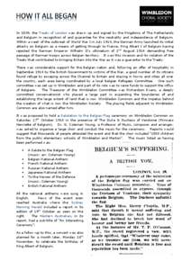 In 1839, the Treaty of London was drawn up and signed by the Kingdoms of The Netherlands and Belgium in recognition of and guarantee for the neutrality and independence of Belgium. Within a week of the outbreak of World 