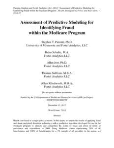 Parente, Stephen and Fortel Analytics LLC, 2012, “Assessment of Predictive Modeling for Identifying Fraud within the Medicare Program”, Health Management, Policy and Innovation, 1 (2):8-37 Assessment of Predictive Mo