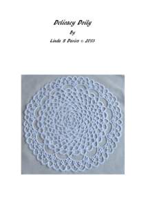 Delicacy Doily By Linda S Davies © 2013 Materials: Perle coon size 12, two shules.