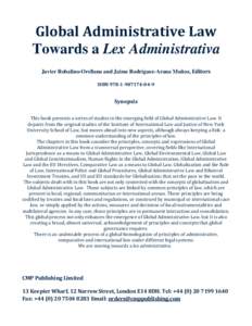 Global Administrative Law Towards a Lex Administrativa Javier Robalino-Orellana and Jaime Rodríguez-Arana Muñoz, Editors ISBN9  Synopsis