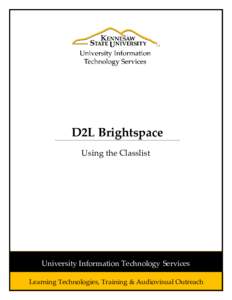 D2L Brightspace Using the Classlist University Information Technology Services Learning Technologies, Training & Audiovisual Outreach