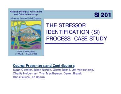 SI 201 THE STRESSOR IDENTIFICATION (SI) PROCESS: CASE STUDY  Course Presenters and Contributors