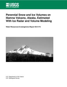 Perennial Snow and Ice Volumes on Iliamna Volcano, Alaska, Estimated With Ice Radar and Volume Modeling Water-Resources Investigations Report[removed]U.S. Department of the Interior