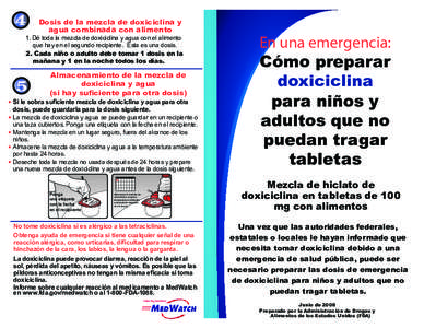 Dosis de la mezcla de doxiciclina y agua combinada con alimento 1. Dé toda la mezcla de doxiciclina y agua con el alimento que hay en el segundo recipiente. Esta es una dosis. 2. Cada niño o adulto debe tomar 1 dosis e