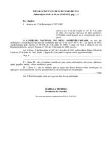 RESOLUÇÃO No 431, DE 24 DE MAIO DE 2011 Publicada no DOU nº 99, de, pág. 123 Correlações: • Altera o art. 3o da Resolução noAltera o art. 3o da Resolução no 307, de 5 de julho de 2002, 