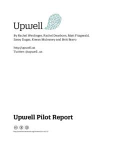 By Rachel Weidinger, Rachel Dearborn, Matt Fitzgerald, Saray Dugas, Kieran Mulvaney and Britt Bravo http://upwell.us Twitter: @upwell_us  Upwell Pilot Report