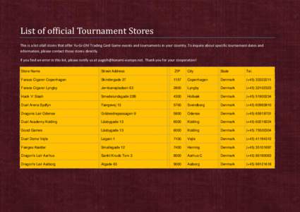 List of official Tournament Stores This is a list ofall stores that offer Yu-Gi-Oh! Trading Card Game events and tournaments in your country. To inquire about specific tournament dates and information, please contact tho